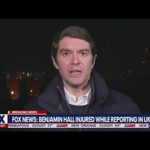 Fox News reporter Benjamin Hall injured near Kyiv: New details | LiveNOW from FOX