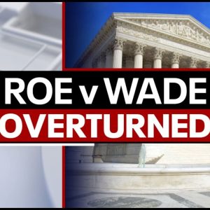 LIVE: Supreme Court overturns Roe v. Wade | Full Coverage
