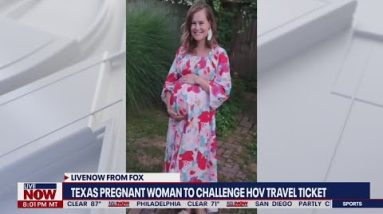 Texas pregnant woman to challenge HOV travel ticket | LiveNOW from FOX
