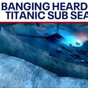 Titanic submarine search: Banging heard underwater | LiveNOW from FOX