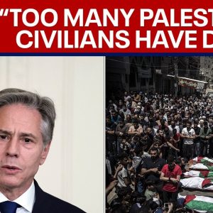 Israel and Palestine conflict: Blinken says "too many" Palestinians have suffered | LiveNOW from FOX
