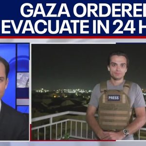 Israel Hamas war: reporter details Gaza evacuation, ground offensive | LiveNOW from FOX
