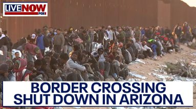 Arizona border crossing closed due to 'unprecedented' surge of migrant arrivals | LiveNOW from FOX