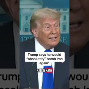 Trump considers bombing Iran again "without a question, absolutely"