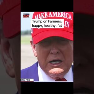Trump on tariffs impacts on farmers: happy, healthy and fat